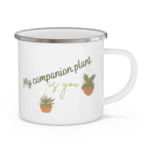 Enamel Camping Mug - My Companion Plant is You - Plant Lover Gift - Artistic Sustainable Simple Living Products