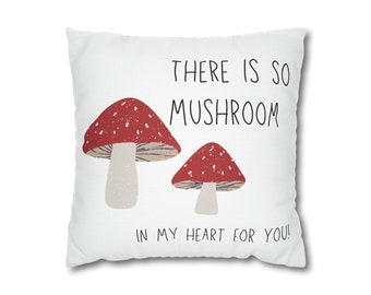 There is So Mushroom in My Heart for You Spun Polyester Square Pillow Case - Valentines Day Cottagecore Home Decor (Insert Not Included)