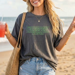 Greener things, naturevibes, stranger things gift, cool nature shirt, stranger things 5, nature humor shirt, protect our nature, nature tee