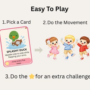 May include: An illustrated guide titled "Easy To Play" with instructions for a children's game. The first step is to pick a card, featuring a "Splashy Duck" illustration. The second step is to do the movement, and the third step is to do the star for an extra challenge.