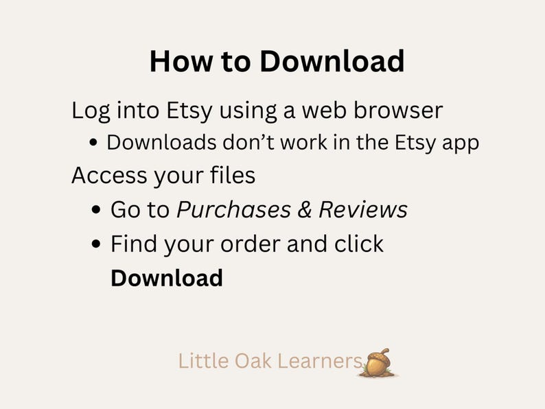 Pu&ograve; includere: Grafica beige con il testo "How to Download" e istruzioni per scaricare file da Etsy tramite un browser web. Le istruzioni includono l'accesso agli acquisti e alle recensioni, la ricerca dell'ordine e il clic su download. Il logo Little Oak Learners &egrave; in basso.