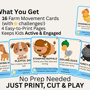 May include: A set of 16 farm movement cards with challenges, designed to keep kids active and engaged. Each card features a different farm animal with instructions for movement, such as galloping, stomping, or waddling. The text "No Prep Needed, Just Print, Cut & Play" is also visible.