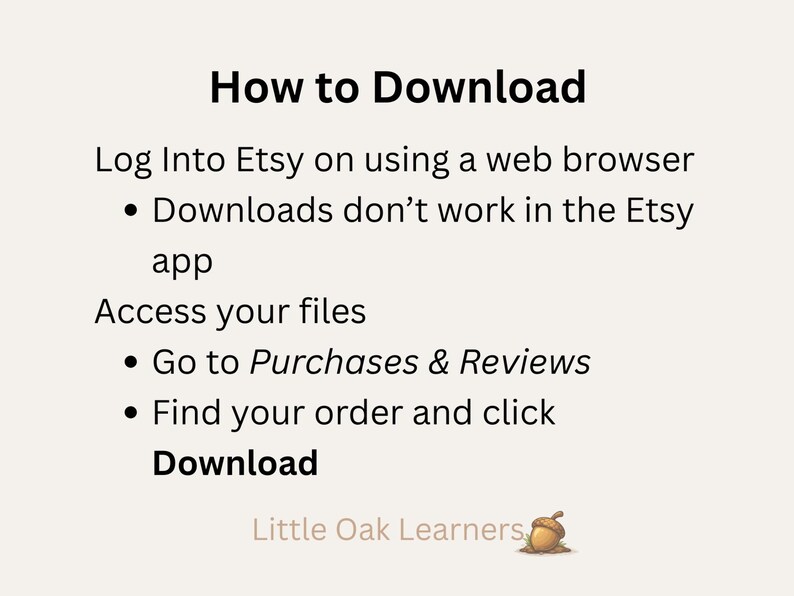 May include: A beige graphic with the text "How to Download" and instructions for downloading files from Etsy. The instructions include logging into Etsy via a web browser, accessing files, and clicking "Download". The Little Oak Learners logo is at the bottom.