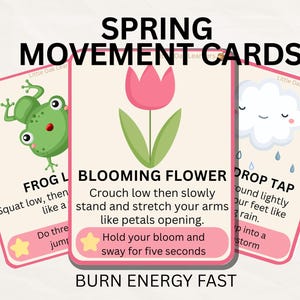May include: Spring movement cards with illustrations of a frog, a flower, and a cloud. The cards have instructions for physical activities like frog jumps, blooming flower stretches, and raindrop taps. Text on the cards includes "Burn Energy Fast."