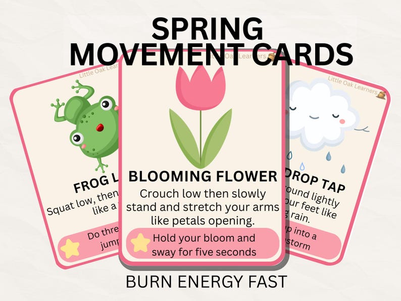 May include: Spring movement cards with illustrations of a frog, a flower, and a cloud. The cards have instructions for physical activities like frog jumps, blooming flower stretches, and raindrop taps. Text on the cards includes "Burn Energy Fast."