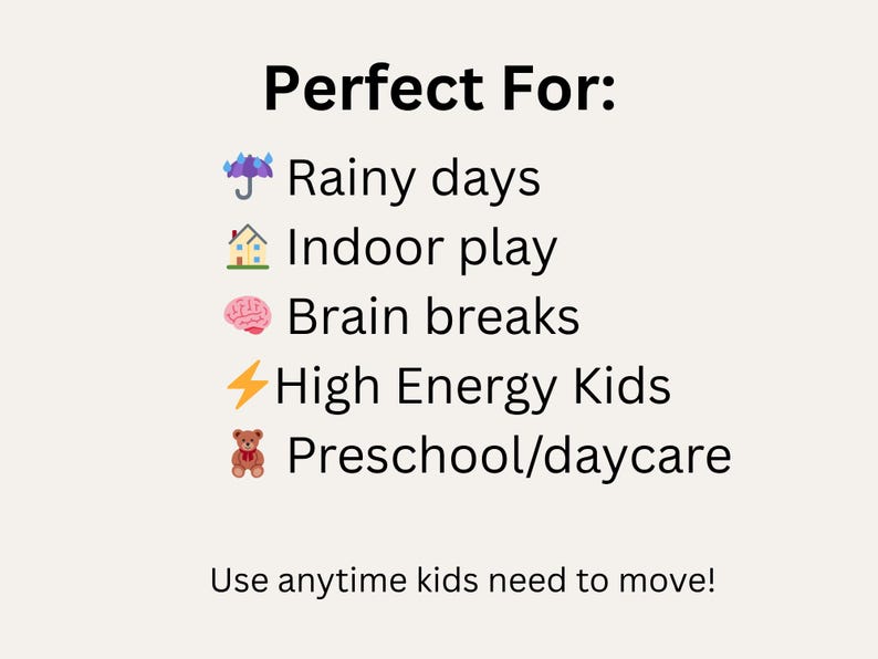 May include: Text on a cream background reads "Perfect For: Rainy days, Indoor play, Brain breaks, High Energy Kids, Preschool/daycare." The text "Use anytime kids need to move!" is at the bottom.