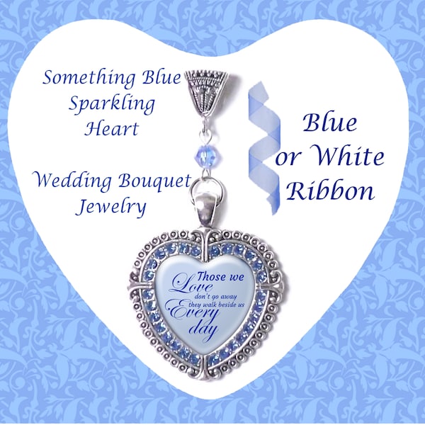 Something Blue Sparkly Rhinestone Heart Wedding Bouquet Charm With Memorial Quote, Those We Love Don't Go Away, Bridal Bouquet Jewelry