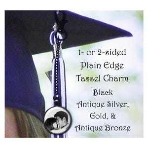 May include: A graduation tassel charm with a photo of a couple, hanging from a black clip. The charm is available in black, antique silver, gold, and antique bronze. Text on the image reads: 1- or 2-sided Plain Edge Tassel Charm.
