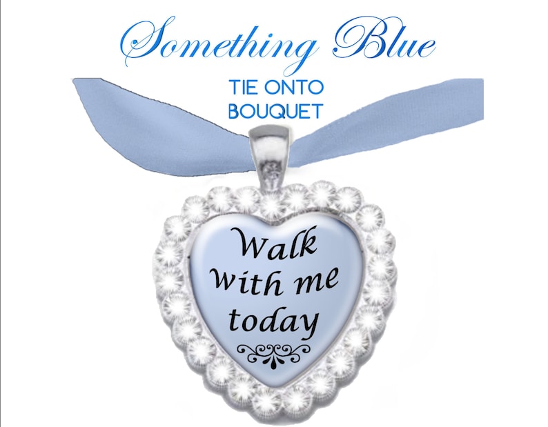 Something Blue Wedding Bouquet Charm, Rhinestone Heart With Walk With Me Today or Your Choice of Photo or Quote, Gold, Silver, or Rose Gold image 1