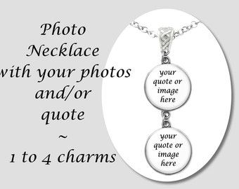 Photo Charm Necklace Using Your Own Photos and/or Quote, Multiple Charm Necklace, Your Choice of Two, Three, or Four Charms