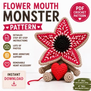May include: A crochet pattern for a flower mouth monster. The text reads FLOWER MOUTH MONSTER PATTERN, PDF CROCHET PATTERN, DETAILED STEP-BY-STEP INSTRUCTIONS, LOTS OF PHOTOS, WIRE ARMATURE SUPPORT, REMOVABLE HEART ACCESSORY, INSTANT DOWNLOAD, 5" TALL WITH MOUTH OPEN, 4" TALL WITH MOUTH CLOSED. The toy is beige with a red, white, and black star-shaped head and a red heart.