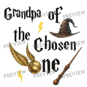 May include: A graphic featuring the text "Grandpa of the Chosen One" with a sorting hat, a wand, a golden snitch, and lightning bolt graphics. The text and graphics are in black, gold, and yellow on a white background.