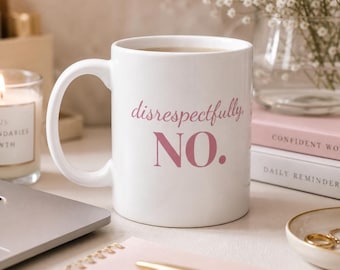 Disrespectfully NO. Mug, Funny Sassy Quote Coffee Cup, Muted Rose Ceramic