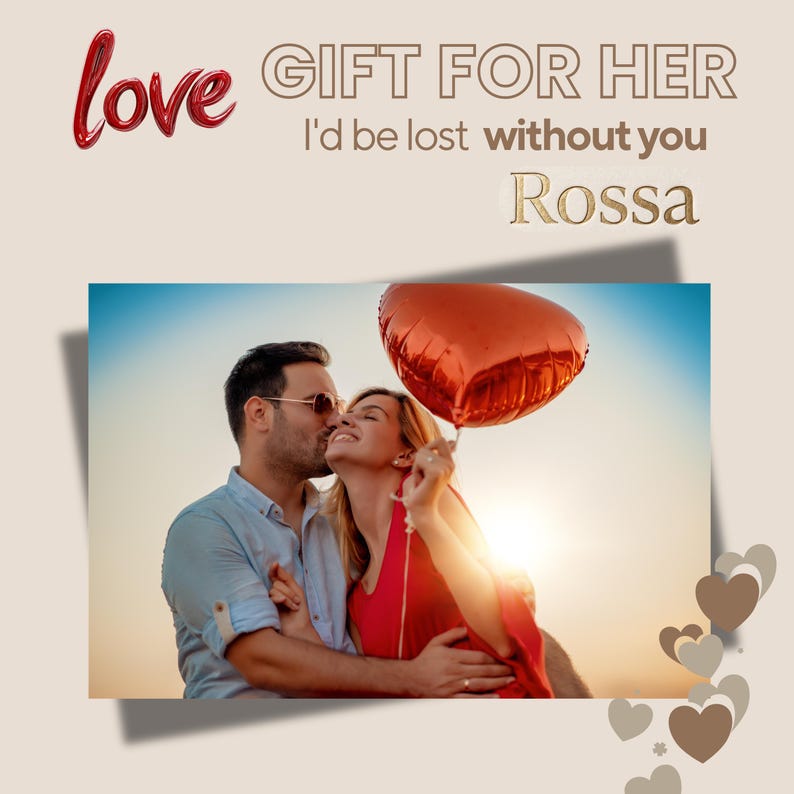 May include: Image with the word "love" in red script, and the text "GIFT FOR HER" and "I'd be lost without you Rossa". A couple is kissing, with a red heart-shaped balloon.