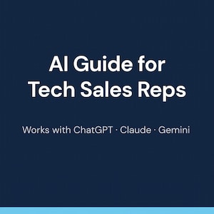 May include: A dark blue graphic with white text that reads "AI Guide for Tech Sales Reps." Below the title, the text "Works with ChatGPT • Claude • Gemini" is displayed. The background is a gradient of dark blue to light blue.