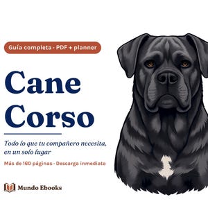 May include: A digital guide titled Cane Corso featuring a black dog illustration. Text includes Guía completa PDF + planner, Todo lo que tu compañero necesita, en un solo lugar, Más de 160 páginas, Descarga inmediata, and the brand name Mundo Ebooks.