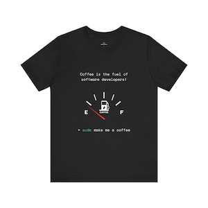 Camiseta con indicador de combustible para café para desarrolladores de software / Camiseta Sudo Make Me Coffee