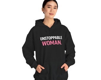 Unstoppable Woman Hoodie | Motivational Empowerment Graphic Sweatshirt