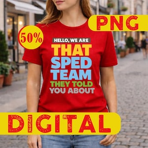 May include: A red t-shirt with the text "HELLO, WE ARE THAT SPED TEAM THEY TOLD YOU ABOUT" in yellow, blue, and green. The shirt also has a "50%" and "DIGITAL" graphic.