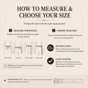 May include: An instructional infographic titled HOW TO MEASURE & CHOOSE YOUR SIZE. It features diagrams showing how to measure the waist over dresses, jeans, at the natural waist, and around hips. Includes text tips on sizing and a belt illustration.
