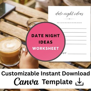 May include: A pink circle with the text "DATE NIGHT IDEAS WORKSHEET" sits on a wooden table next to a worksheet titled "date night ideas". The image also shows two cups of coffee and the text "Customizable Instant Download Canva Template".