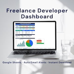 May include: A laptop screen shows a "Freelance Developer Dashboard" with data visualisations, including bar graphs and pie charts. The screen displays financial data and project statuses. Text at the bottom reads "Google Sheets • Auto Email Alerts • Instant Download."