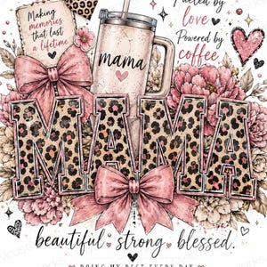 May include: A digital design featuring the word "MAMA" in leopard print letters, accented with pink bows and floral elements. A coffee mug with "mama" printed on it, and the phrases "Fueled by love, Powered by coffee" are also included.