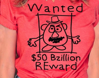 Toy Story Land Shirt WANTED 50 Bzillion REward, Comfort Color Mr Potato Head Tee, Youve Got a Friend in Me, Hollywood Studio Andy Woody Buzz