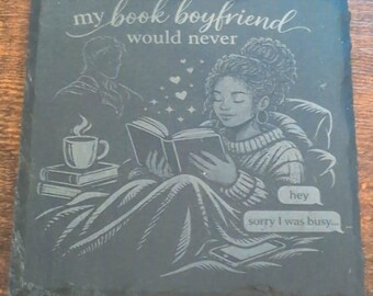 My Book Boyfriend Would Never Slate Coaster | Funny Book Lover Gift | Cozy Reader Decor-Set of 2
