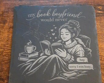 My Book Boyfriend Would Never Slate Coaster | Funny Book Lover Gift | Cozy Reader Decor-Set of 2