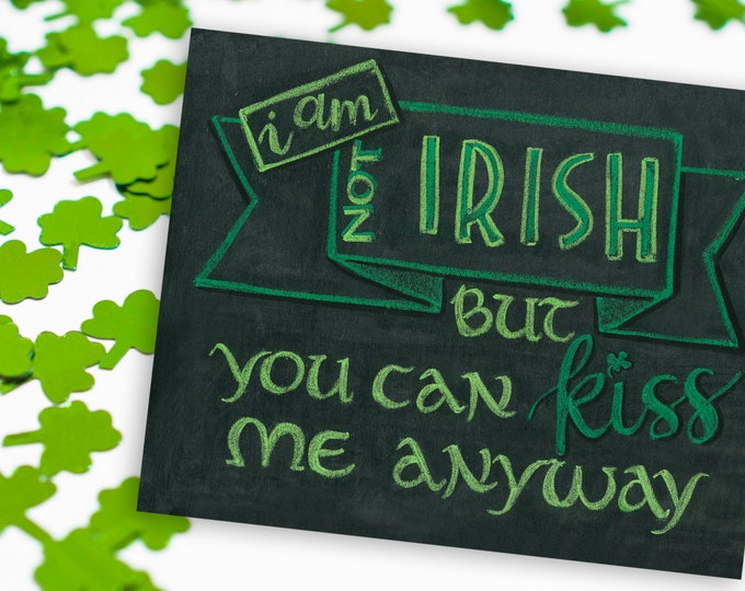 I'm Not Irish - A Print of an Original Chalkboard