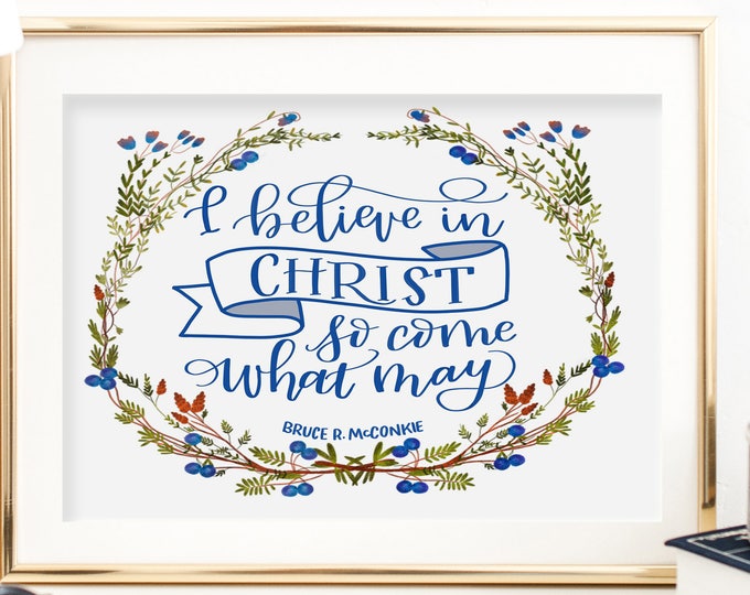 I Believe in Christ So Come What May - Original Handwritten Art Available as a Digital Download