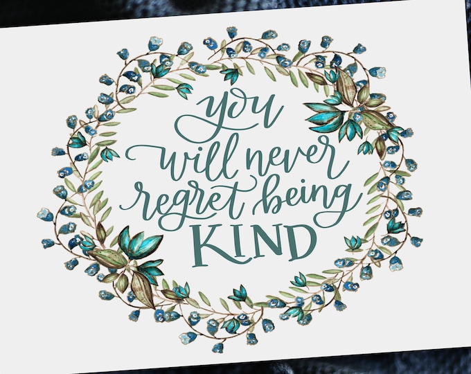 You Will Never Regret Being Kind - Original Handwritten Art Available as a Digital Download