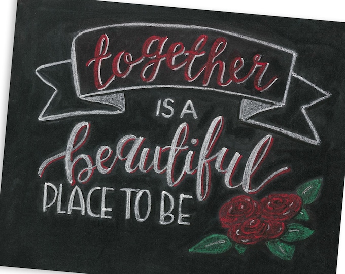 Together is a Beautiful Place to Be - A Print of an Original Chalkboard