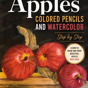May include: Book cover with a detailed illustration of three red apples and green leaves. The title "Apples" is in large white letters, with "Colored Pencils and Watercolor" below. Text reads "Step by Step" and "Learn to draw and paint beautiful apples with ease."