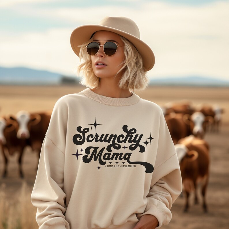 Scrunchy Mama A little silky/a little crunchy sweatshirt. For the Mama that's a little bit of both!