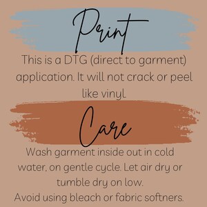 May include: A graphic with text about print and care instructions. The word "Print" is at the top, followed by details about DTG applications. Below, "Care" is written, with washing instructions: cold water, gentle cycle, air dry or tumble dry on low.
