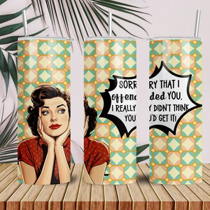 Sorry That I Offended You, 1950&#39;s Housewife, Humorous, 20 oz Skinny Tumbler Sublimation Design Digital Download PNG Instant DIGITAL ONLY,