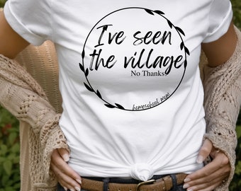 I Homeschool Because Ive Seen the Village Shirt, Homeschool Mom Shirt, Christian Homeschool Life, Homeschool Mama, Conservative