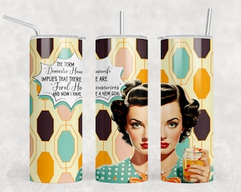 Domestic Housewife, Feral, 1950's Housewife, Humorous, 20 oz Skinny Tumbler Sublimation Design Digital Download PNG Instant DIGITAL ONLY,