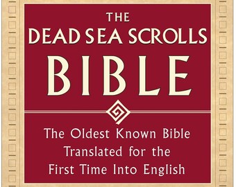 The Dead Sea Scrolls Bible The Oldest Known Bible Translated for the First Time into English Hardcover