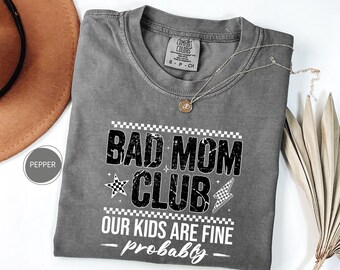 Comfort Colors Bad Moms Club T-Shirt, Sarcastic Mom Tee, Funny Mom Life Shirt