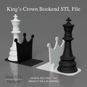 May include: A digital file for a King's Crown bookend. The design features a white chess king and a black chess king, with a black crown-shaped bookend and a white crown-shaped bookend. The text "King's Crown Bookend STL File" is at the top.