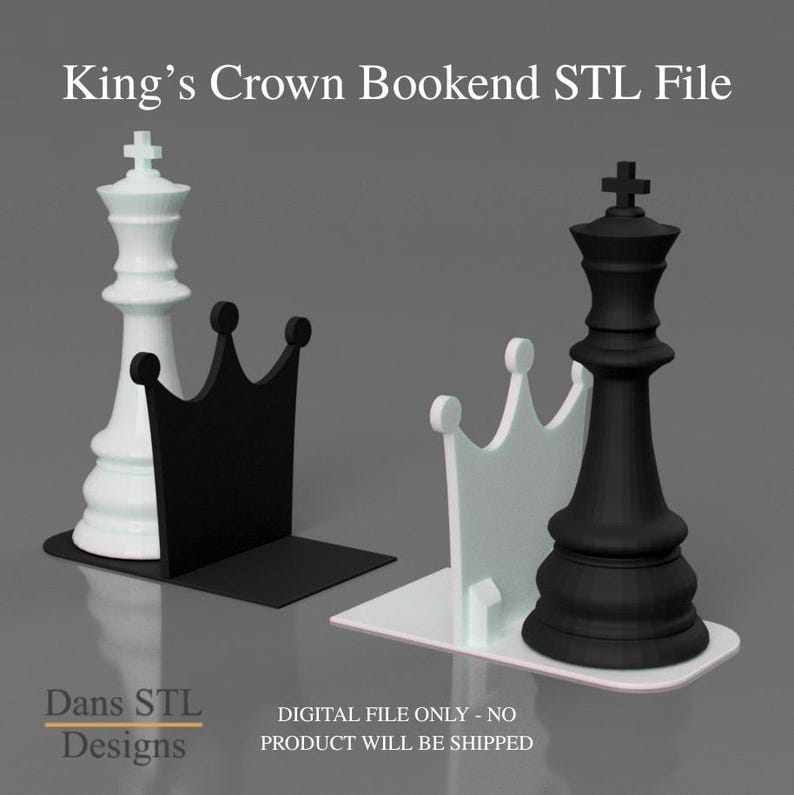 May include: A digital file for a King's Crown bookend. The design features a white chess king and a black chess king, with a black crown-shaped bookend and a white crown-shaped bookend. The text "King's Crown Bookend STL File" is at the top.