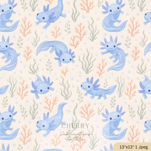 May include: A repeating pattern featuring light blue axolotls, peach-colored coral, and green seaweed on a cream background. The design includes small bubbles and text that reads CHERRY Sublimations Patterns with a 13"x13" 1 Jpeg label.