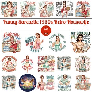 May include: A collection of 50 digital PNG files featuring retro 1950s-style illustrations of women with sarcastic text. Each design depicts a character in vintage clothing with various humorous quotes about daily life, household chores, and personality.