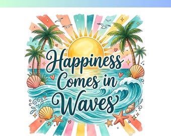 La felicidad llega en olas PNG, diseño de sublimación de playa de verano, camiseta costera oceánica PNG, gráfico de vacaciones tropicales