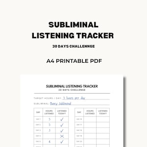 May include: A printable A4 PDF with a subliminal listening tracker. The black text reads "SUBLIMINAL LISTENING TRACKER" and "30 DAYS CHALLENGE". The tracker includes space to log hours listened per day, with a target of 5 hours daily.