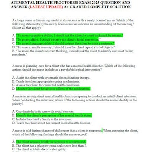 May include: A document with the title "ATI MENTAL HEALTH PROCTORED EXAM 2025 QUESTION AND ANSWER (LATEST UPDATE) A+ GRADED COMPLETE SOLUTION." The document contains multiple-choice questions related to mental health nursing, with answer options.