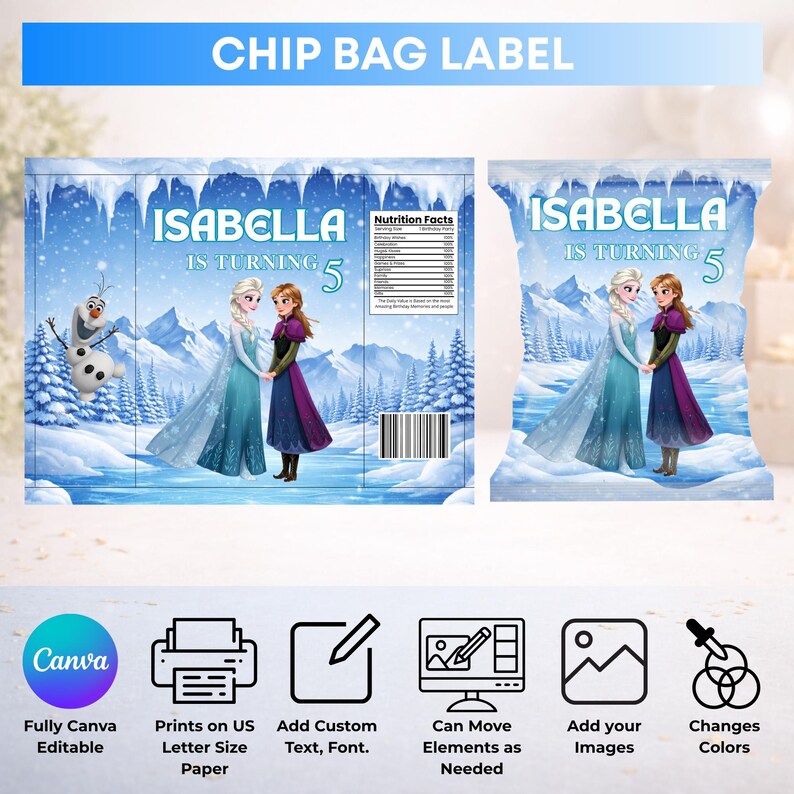 May include: A printable chip bag label featuring a winter landscape with characters Elsa, Anna, and Olaf. The text reads Isabella Is Turning 5. The design includes a nutrition facts panel, a barcode, and a blue and white color scheme with snowy mountains.